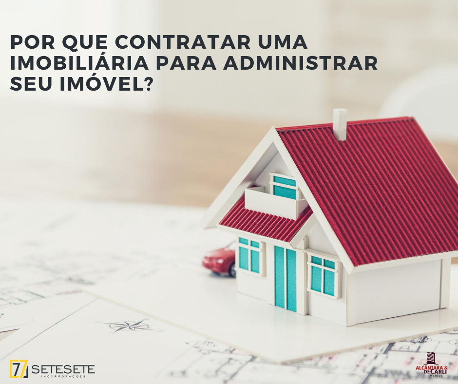 Por que contratar uma imobiliária para administrar seu imóvel? Por que contratar uma imobiliária para administrar seu imóvel?